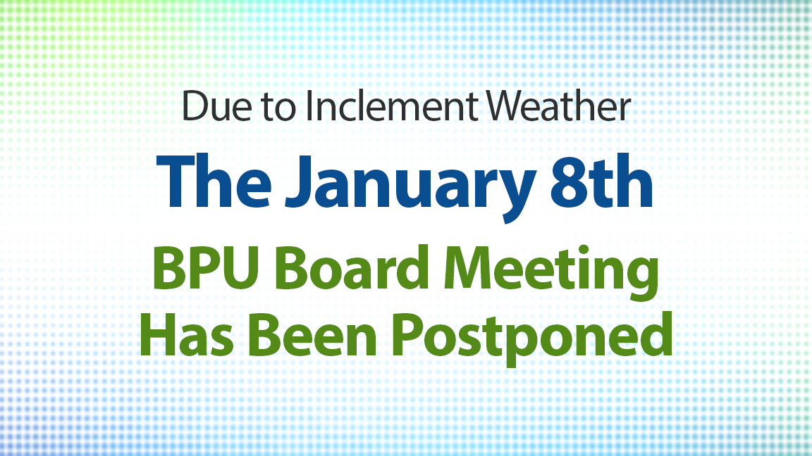 January 8th BPU Board Meeting Postponed