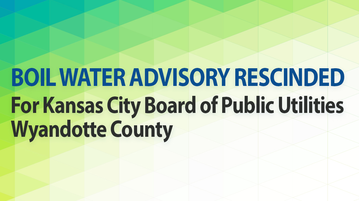 Boil Water Advisory is NO LONGER in Effect for Localized Area in Kansas City, Kansas